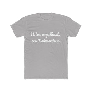 "N Ten Orgulhu di Ser Kabuverdianu" T-Shirt