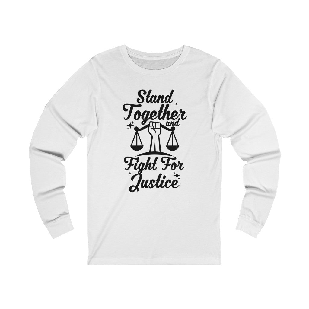 "Stand Together and Fight for Justice," Long Sleeve Tee