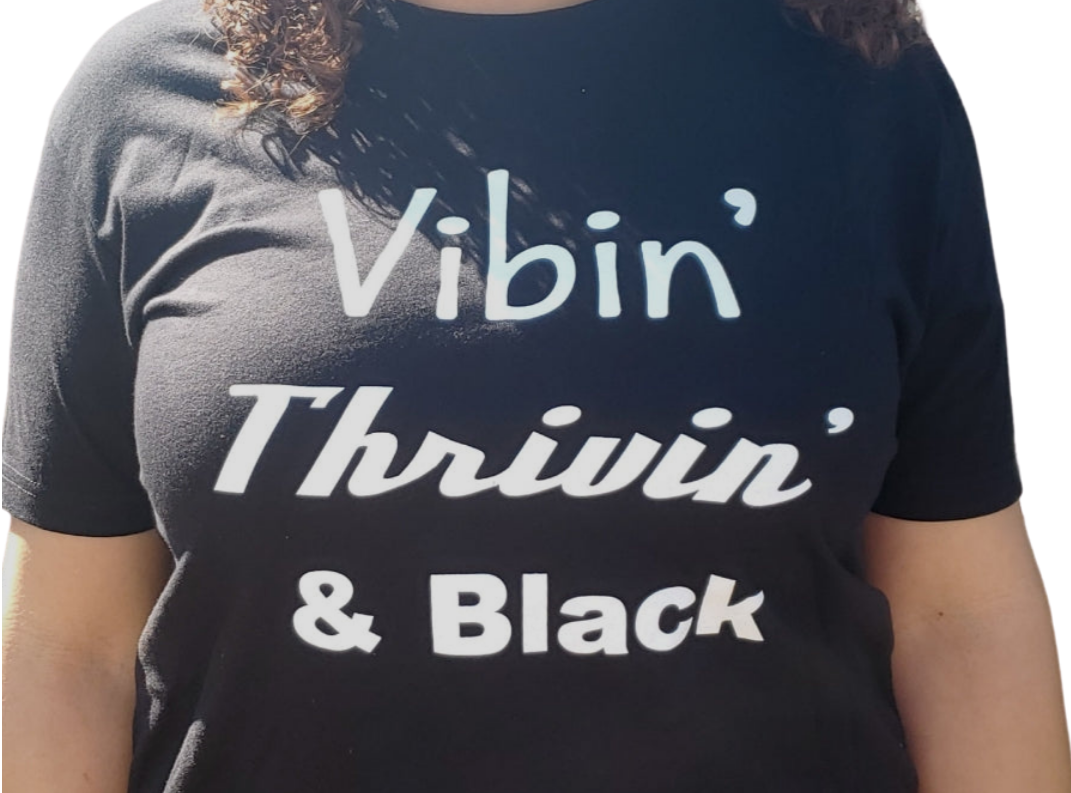 "Vibin Thrivin Black," T-shirt