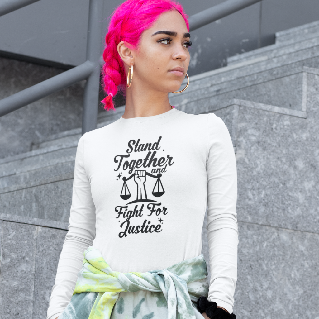 "Stand Together and Fight for Justice," Long Sleeve Tee