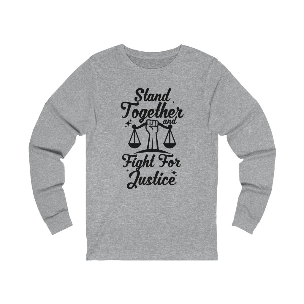 "Stand Together and Fight for Justice," Long Sleeve Tee