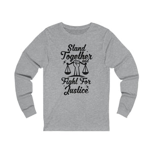 "Stand Together and Fight for Justice," Long Sleeve Tee