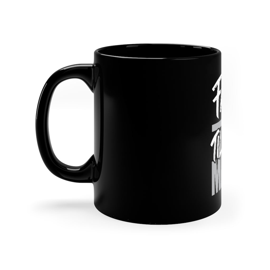 "Faith It 'Til You Make It" Mug 11 oz